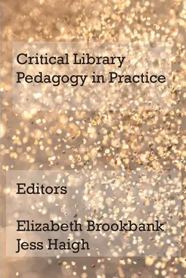 Kritická knižničná pedagogika v praxi - Critical Library Pedagogy in Practice