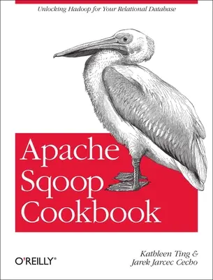 Apache Sqoop Cookbook: Odomknutie Hadoopu pre vašu relačnú databázu - Apache Sqoop Cookbook: Unlocking Hadoop for Your Relational Database