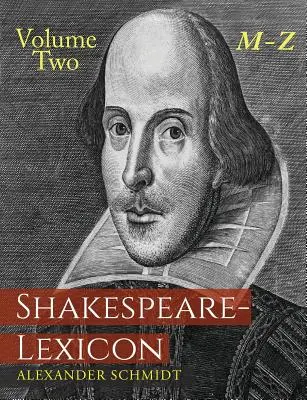 Shakespeare-Lexicon: Druhý diel M-Z: A Complete Dictionary of All English Words, Phrases and Constructions in the Works of the Poet - Shakespeare-Lexicon: Volume Two M-Z: A Complete Dictionary of All the English Words, Phrases and Constructions in the Works of the Poet