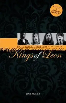 Holy Rock 'n' Rollers: The Story of Kings of Leon