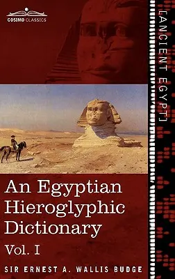 Egyptský hieroglyfický slovník (v dvoch zväzkoch), I. diel: s indexom anglických slov, zoznamom kráľov a geografickým zoznamom s indexmi, zoznamom Hi - An Egyptian Hieroglyphic Dictionary (in Two Volumes), Vol.I: With an Index of English Words, King List and Geographical List with Indexes, List of Hi