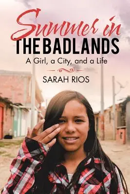 Leto v Badlands: A Girl, a City, and a Life - Summer in the Badlands: A Girl, a City, and a Life