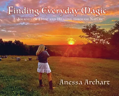 Hľadanie každodenného kúzla: Cesta nádeje a uzdravenia prostredníctvom prírody - Finding Everyday Magic: A Journey of Hope and Healing through Nature