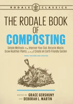 The Rodale Book of Composting, Newly Revised and Updated: Jednoduché metódy na zlepšenie pôdy, recykláciu odpadu, pestovanie zdravších rastlín a vytvorenie uší - The Rodale Book of Composting, Newly Revised and Updated: Simple Methods to Improve Your Soil, Recycle Waste, Grow Healthier Plants, and Create an Ear