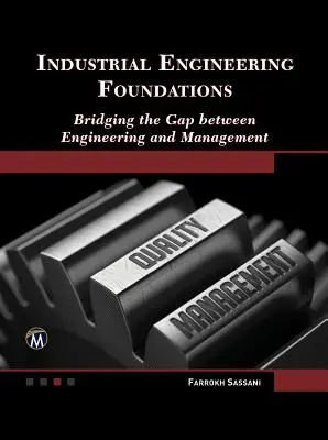 Základy priemyselného inžinierstva: Preklenutie priepasti medzi inžinierstvom a manažmentom - Industrial Engineering Foundations: Bridging the Gap Between Engineering and Management