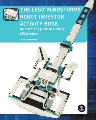 The Lego Mindstorms Robot Inventor Activity Book: Príručka pre začiatočníkov na stavbu a programovanie robotov Lego - The Lego Mindstorms Robot Inventor Activity Book: A Beginner's Guide to Building and Programming Lego Robots
