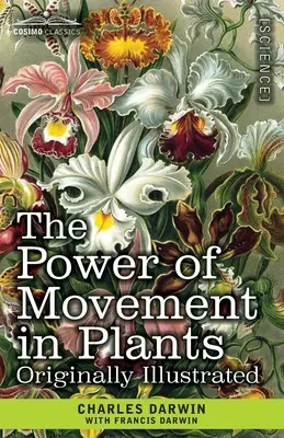 Sila pohybu rastlín: Pôvodne ilustrované - The Power of Movement in Plants: Originally Illustrated