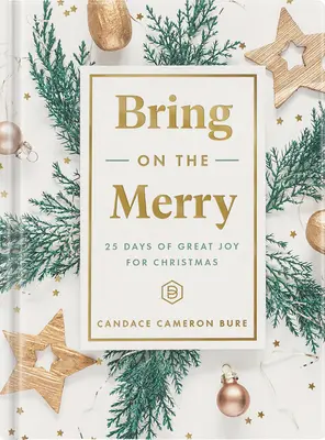 Prineste si veselé: 25 dní veľkej radosti na Vianoce - Bring on the Merry: 25 Days of Great Joy for Christmas