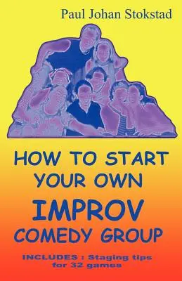 Ako založiť vlastnú skupinu improvizovanej komédie - How To Start Your Own Improv Comedy Group