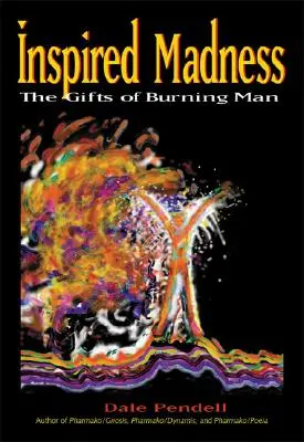 Inšpirované šialenstvo: Dary horiaceho muža - Inspired Madness: The Gifts of Burning Man