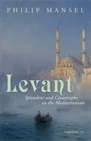 Levanta - nádhera a katastrofa v Stredomorí - Levant - Splendour and Catastrophe on the Mediterranean