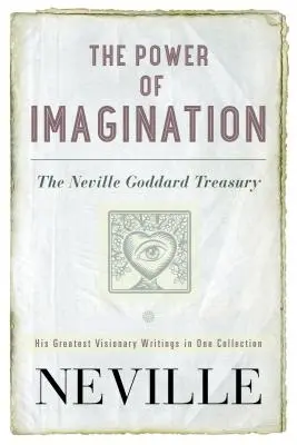 Sila predstavivosti: Neville Goddard Treasury - The Power of Imagination: The Neville Goddard Treasury
