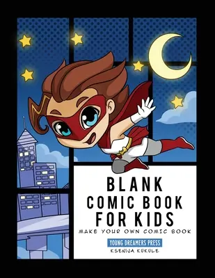 Prázdny komiksový zošit pre deti: Super Hero Notebook, Make Your Own Comic Book, Draw Your Own Comics - Blank Comic Book for Kids: Super Hero Notebook, Make Your Own Comic Book, Draw Your Own Comics