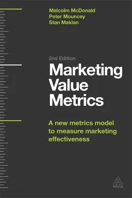 Metriky marketingovej hodnoty: Nový model metriky na meranie efektívnosti marketingu - Marketing Value Metrics: A New Metrics Model to Measure Marketing Effectiveness