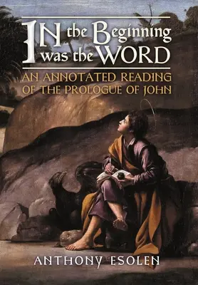 Na počiatku bolo slovo: Jána: Na počiatku bolo slovo: Annotated Reading of the Prologue of John - In the Beginning Was the Word: An Annotated Reading of the Prologue of John