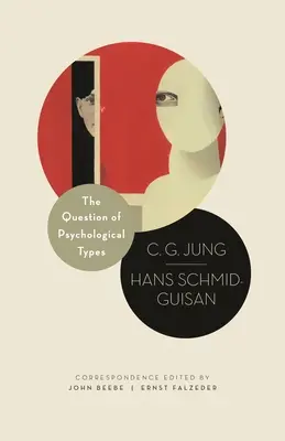 Otázka psychologických typov: G. Junga a Hansa Schmid-Guisana, 1915-1916 - The Question of Psychological Types: The Correspondence of C. G. Jung and Hans Schmid-Guisan, 1915-1916