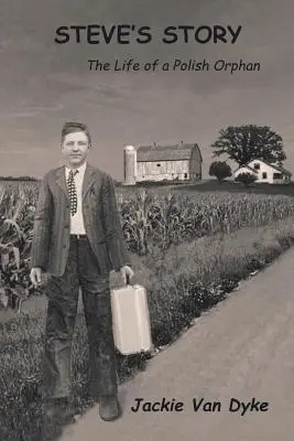 Stevov príbeh: Príbeh poľskej siroty - Steve's Story: The Life of a Polish Orphan