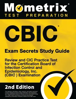 CBIC Exam Secrets Study Guide - Review and CIC Practice Test for the Certification Board of Infection Control and Epidemiology, Inc. (CBIC) Examinatio