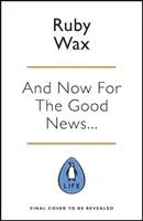 A teraz dobré správy... - Toľko potrebné tonikum pre náš zmätený svet - And Now For The Good News... - The much-needed tonic for our frazzled world