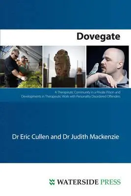 Dovegate: Terapeutická komunita v súkromnej väznici a vývoj terapeutickej práce s páchateľmi s poruchami osobnosti - Dovegate: A Therapeutic Community in a Private Prison and Developments in Therapeutic Work with Personality Disordered Offenders