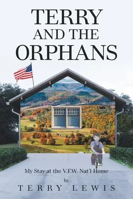 Terry a siroty: V.F.W. Nat'l Home: My Stay at V.F.W. Nat'l Home - Terry and the Orphans: My Stay at the V.F.W. Nat'l Home