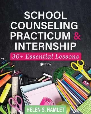 Školské poradenské praktikum a stáž: 30 základných lekcií - School Counseling Practicum and Internship: 30 Plus Essential Lessons