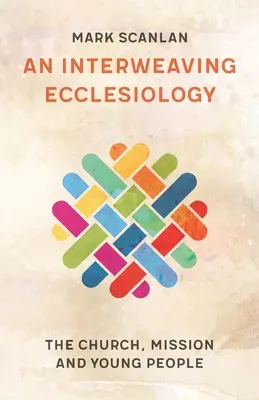Prepletená ekleziológia: Cirkev, misia a mladí ľudia - An Interweaving Ecclesiology: The Church, Mission and Young People