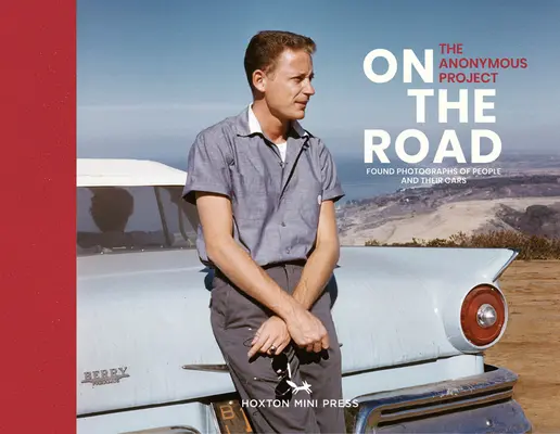 Na cestách: Historické fotografie ľudí a ich áut - On the Road: Vintage Photographs of People and Their Cars