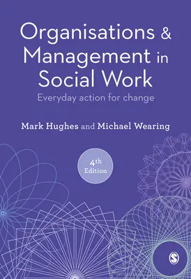 Organizácie a riadenie v sociálnej práci: Každodenná činnosť pre zmenu - Organisations and Management in Social Work: Everyday Action for Change
