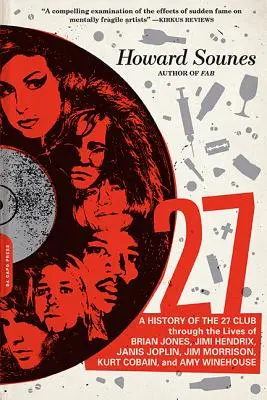 27: História klubu 27 prostredníctvom životov Briana Jonesa, Jimiho Hendrixa, Janis Joplin, Jima Morrisona, Kurta Cobaina a - 27: A History of the 27 Club Through the Lives of Brian Jones, Jimi Hendrix, Janis Joplin, Jim Morrison, Kurt Cobain, and