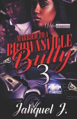 Vydatá za tyrana z Brownsville 3 - Married to a Brownsville Bully 3