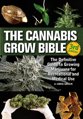 Biblia pestovania konope: Kniha: Definitívny sprievodca pestovaním marihuany na rekreačné a medicínske účely - The Cannabis Grow Bible: The Definitive Guide to Growing Marijuana for Recreational and Medicinal Use