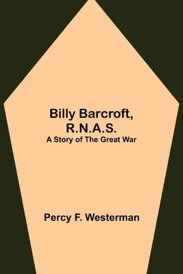 Billy Barcroft, R.N.A.S: Príbeh z Veľkej vojny - Billy Barcroft, R.N.A.S.: A Story of the Great War