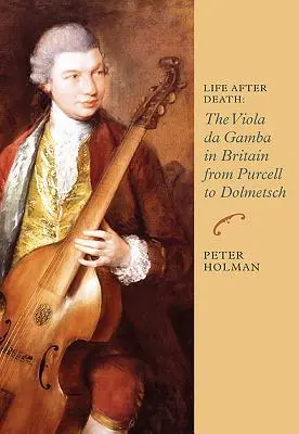 Život po smrti: Viola da Gamba v Británii od Purcella po Dolmetscha - Life After Death: The Viola Da Gamba in Britain from Purcell to Dolmetsch