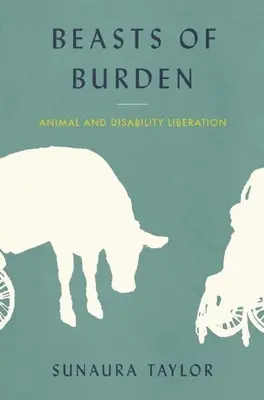 Beasts of Burden: Oslobodenie zvierat a zdravotne postihnutých - Beasts of Burden: Animal and Disability Liberation