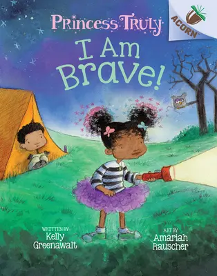 Som odvážny! Kniha o žaluďoch (Princezná Truly #5), 5 - I Am Brave!: An Acorn Book (Princess Truly #5), 5