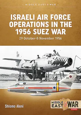 Operácie izraelského letectva v suezskej vojne v roku 1956: 29. október - 8. november 1956 - Israeli Air Force Operations in the 1956 Suez War: 29 October-8 November 1956