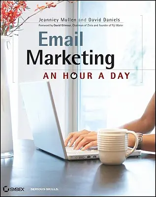 E-mailový marketing: Hodina denne - Email Marketing: An Hour a Day