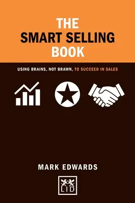 Kniha o inteligentnom predaji: [...] - The Smart Selling Book: Using Brains, Not Brawn, to Succeed in Sales