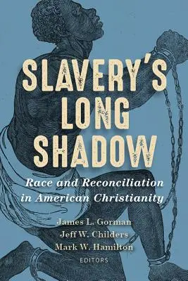 Dlhý tieň otroctva: Rasa a zmierenie v americkom kresťanstve - Slavery's Long Shadow: Race and Reconciliation in American Christianity