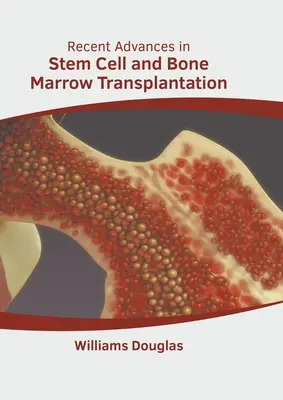 Najnovšie pokroky v transplantácii kmeňových buniek a kostnej drene - Recent Advances in Stem Cell and Bone Marrow Transplantation