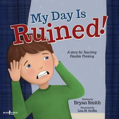 Môj deň je zničený!: Príbeh, ktorý učí flexibilnému mysleniu - My Day Is Ruined!: A Story Teaching Flexible Thinking