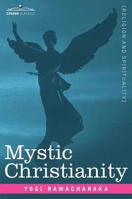 Mystické kresťanstvo alebo vnútorné učenie Majstra - Mystic Christianity Or, the Inner Teachings of the Master