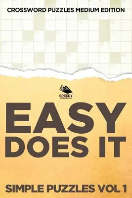 Jednoduché hádanky zväzok 1: Krížovky a krížovky stredné vydanie - Easy Does It Simple Puzzles Vol 1: Crossword Puzzles Medium Edition