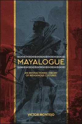 Mayalogue: Interakcionistická teória domorodých kultúr - Mayalogue: An Interactionist Theory of Indigenous Cultures