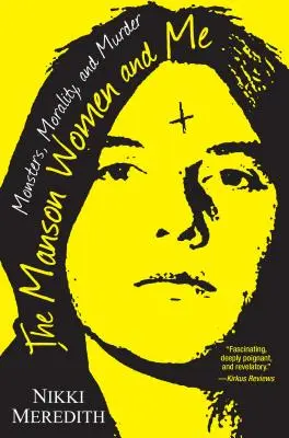 Mansonove ženy a ja: Monštrá, morálka a vraždy - The Manson Women and Me: Monsters, Morality, and Murder