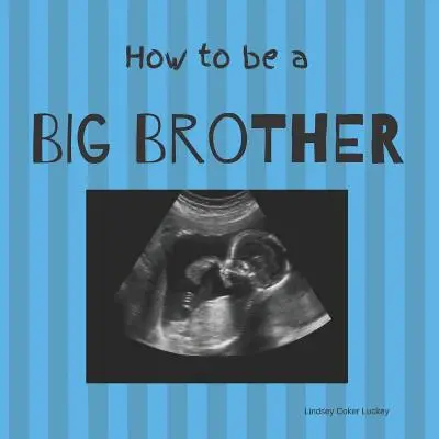 Ako byť starším bratom: Obrázková kniha pre fotografickú rekvizitu - How to be a Big Brother: Picture Book for Photo Prop