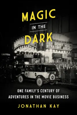 Čaro v tme: storočie dobrodružstiev jednej rodiny vo filmovom biznise - Magic in the Dark: One Family's Century of Adventures in the Movie Business