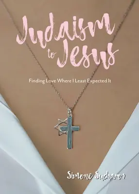 Od judaizmu k Ježišovi: Nájsť lásku tam, kde som ju najmenej čakal - From Judaism to Jesus: Finding Love Where I Least Expected It