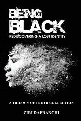 Byť černochom: Znovuobjavenie stratenej identity - Being Black: Rediscovering A Lost Identity